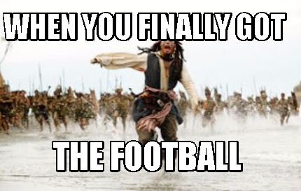 when-you-finally-got-the-football