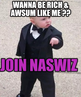 wanna-be-rich-awsum-like-me-join-naswiz