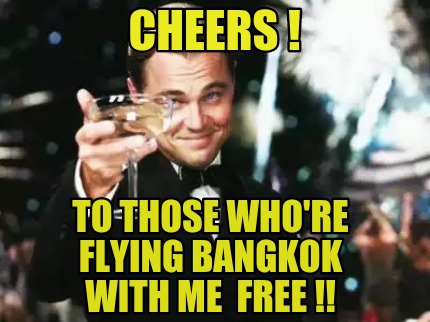 cheers-to-those-whore-flying-bangkok-with-me-free-