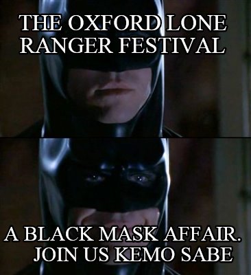the-oxford-lone-ranger-festival-a-black-mask-affair.-join-us-kemo-sabe4