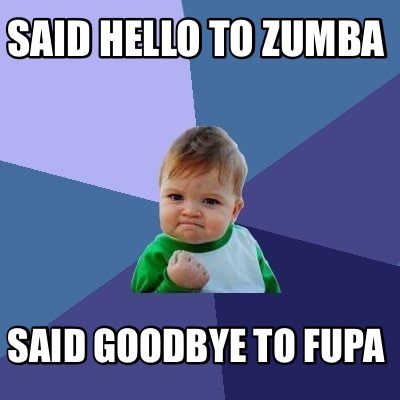 said-hello-to-zumba-said-goodbye-to-fupa