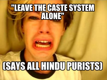 leave-the-caste-system-alone-says-all-hindu-purists