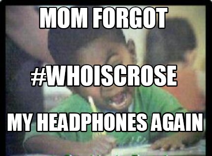 mom-forgot-my-headphones-again-whoiscrose