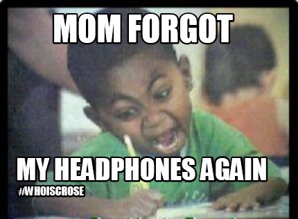 mom-forgot-my-headphones-again-whoiscrose8