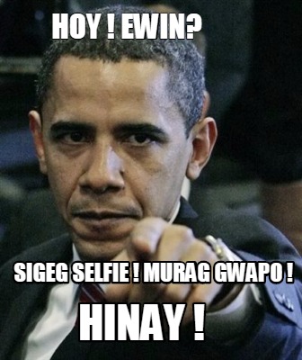 hoy-ewin-sigeg-selfie-murag-gwapo-hinay-