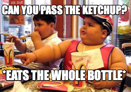 can-you-pass-the-ketchup-eats-the-whole-bottle