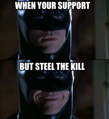when-your-support-but-steel-the-kill
