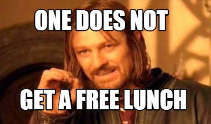 one-does-not-get-a-free-lunch