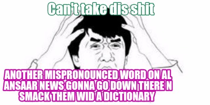 cant-take-dis-shit-another-mispronounced-word-on-al-ansaar-news-gonna-go-down-th