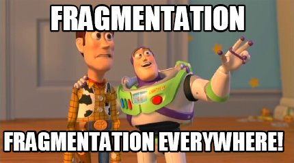 fragmentation-fragmentation-everywhere