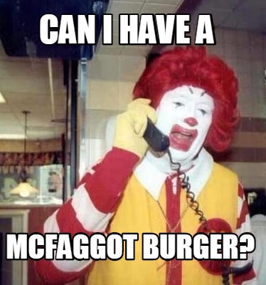 can-i-have-a-mcfaggot-burger
