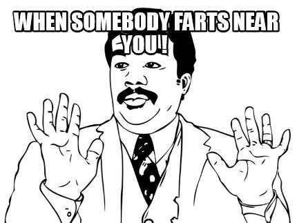 when-somebody-farts-near-you-