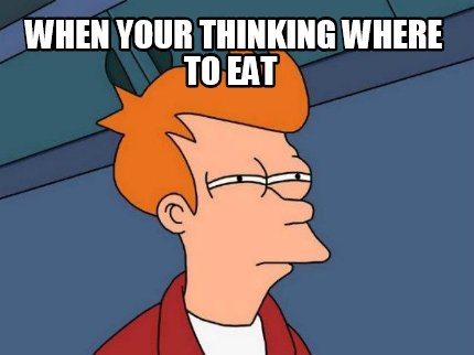 when-your-thinking-where-to-eat