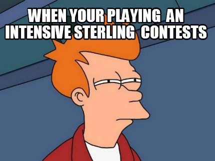 when-your-playing-an-intensive-sterling-contests