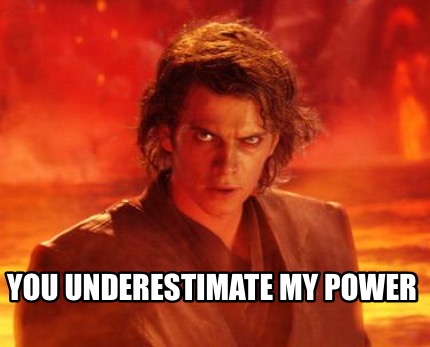 you-underestimate-my-power8
