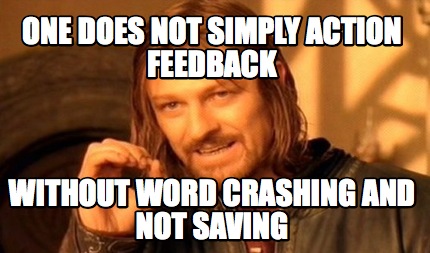 one-does-not-simply-action-feedback-without-word-crashing-and-not-saving