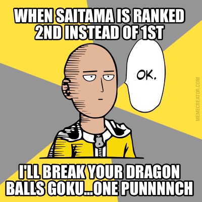 when-saitama-is-ranked-2nd-instead-of-1st-ill-break-your-dragon-balls-goku...one