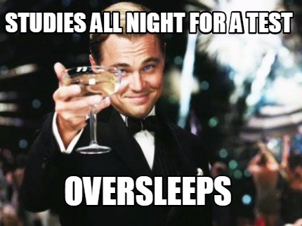 studies-all-night-for-a-test-oversleeps