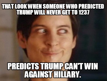 that-look-when-someone-who-predicted-trump-will-never-get-to-1237-predicts-trump