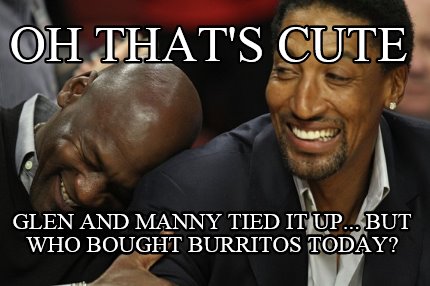oh-thats-cute-glen-and-manny-tied-it-up...-but-who-bought-burritos-today