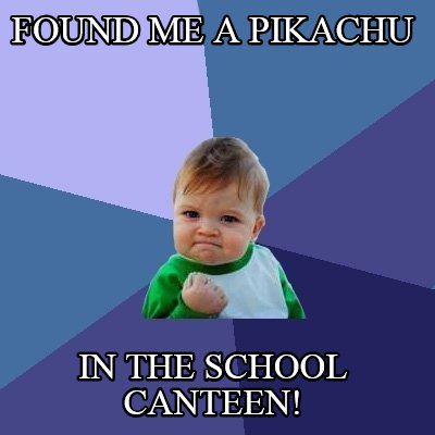 found-me-a-pikachu-in-the-school-canteen
