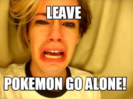 leave-pokemon-go-alone