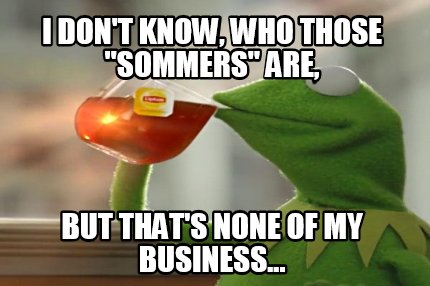 i-dont-know-who-those-sommers-are-but-thats-none-of-my-business
