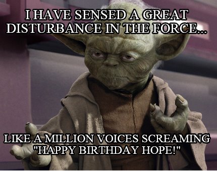 i-have-sensed-a-great-disturbance-in-the-force...-like-a-million-voices-screamin