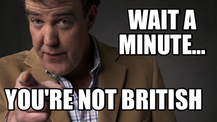 wait-a-minute...-youre-not-british