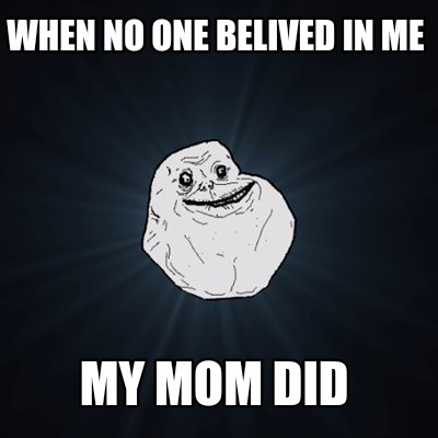 when-no-one-belived-in-me-my-mom-did7