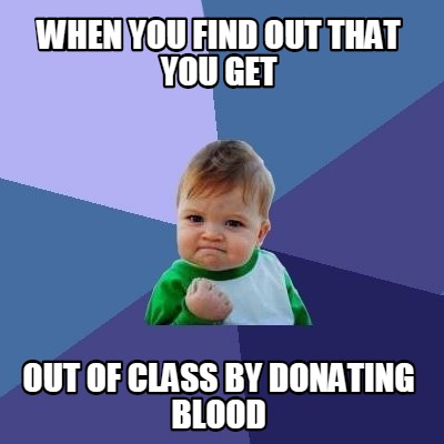 when-you-find-out-that-you-get-out-of-class-by-donating-blood2