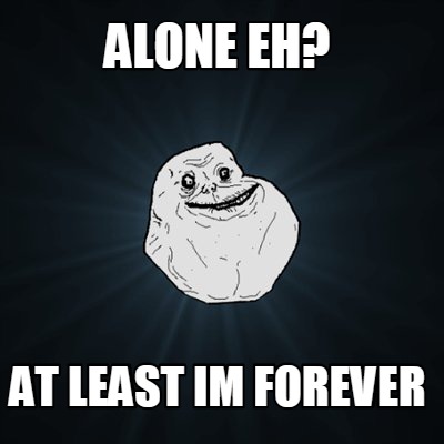 alone-eh-at-least-im-forever