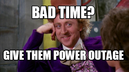 bad-time-give-them-power-outage