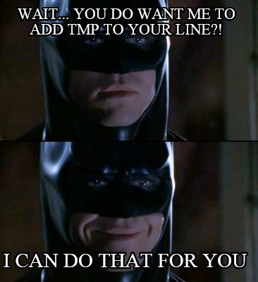 wait...-you-do-want-me-to-add-tmp-to-your-line-i-can-do-that-for-you
