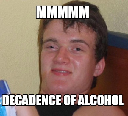 mmmmm-decadence-of-alcohol