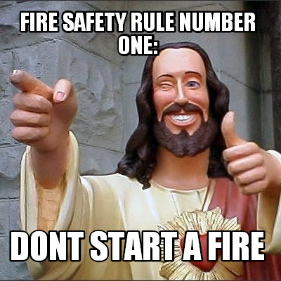fire-safety-rule-number-one-dont-start-a-fire