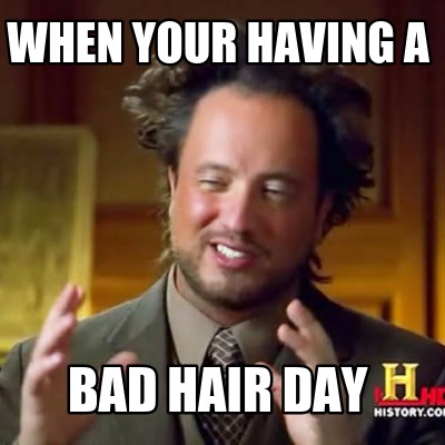 when-your-having-a-bad-hair-day2