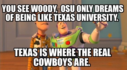 you-see-woody-osu-only-dreams-of-being-like-texas-university.-texas-is-where-the