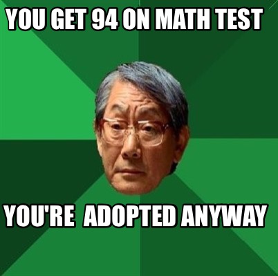 you-get-94-on-math-test-youre-adopted-anyway