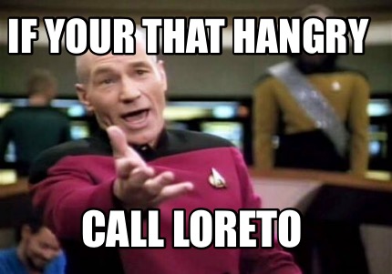 if-your-that-hangry-call-loreto