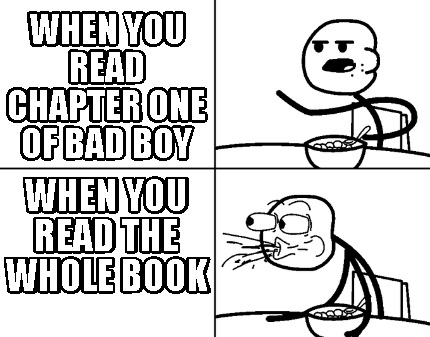 when-you-read-chapter-one-of-bad-boy-when-you-read-the-whole-book