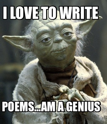 i-love-to-write-poems...am-a-genius