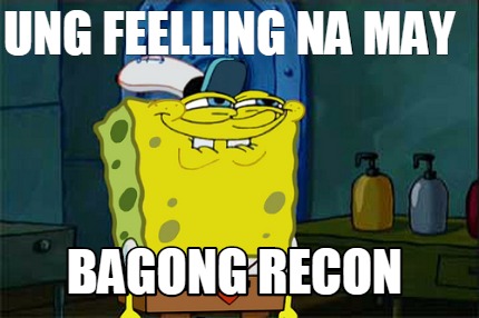 ung-feelling-na-may-bagong-recon