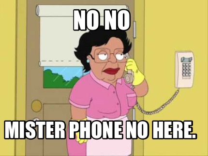 no-no-mister-phone-no-here