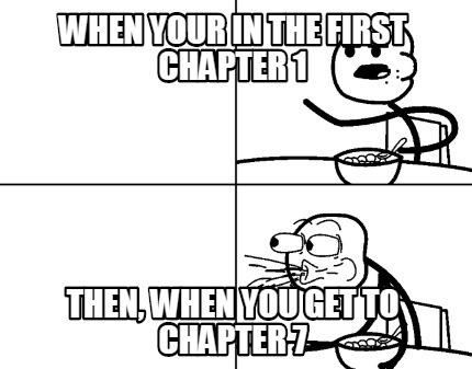when-your-in-the-first-chapter-1-then-when-you-get-to-chapter-7