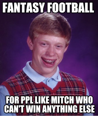 fantasy-football-for-ppl-like-mitch-who-cant-win-anything-else