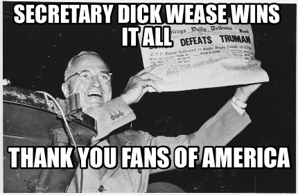 secretary-dick-wease-wins-it-all-thank-you-fans-of-america