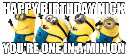 happy-birthday-nick-youre-one-in-a-minion
