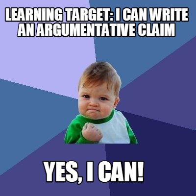 learning-target-i-can-write-an-argumentative-claim-yes-i-can