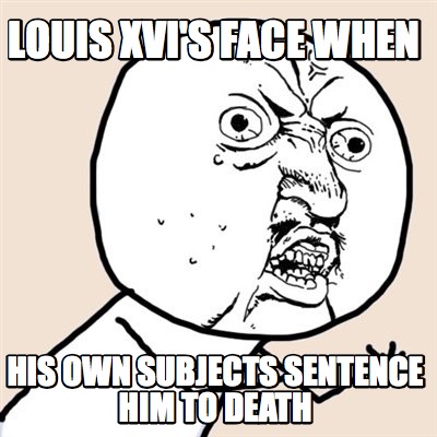 louis-xvis-face-when-his-own-subjects-sentence-him-to-death